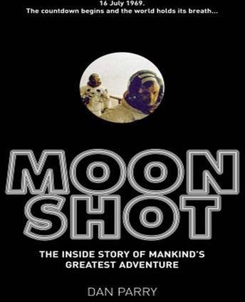 Moonshot: The Inside Story of Mankind's Greatest Adventure