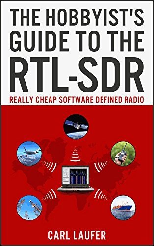 The Hobbyist's Guide to the RTL-SDR: Really Cheap Software Defined Radio