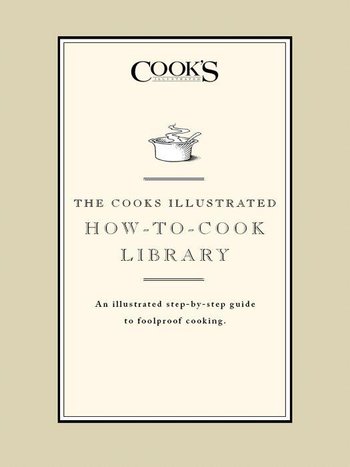 The Cook's Illustrated How-to-Cook Library